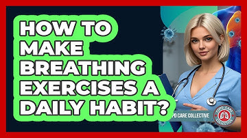 How to Make Breathing Exercises a Daily Habit?