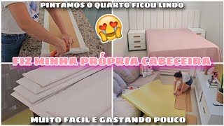 COMO FAZER CABECEIRA ESTOFADA LUXO GASTANDO POUCO | Passo a Passo | Pintamos o Quarto e Ficou lindo🤩