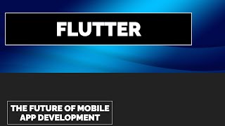 Flutter The Future of Mobile App Development