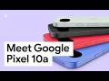 Ref:fRkAiHP2JrM Meet google pixel 10a | more of what you need