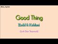 Good Thing - Zedd ft Kehlani, - lirik dan terjemah indonesia