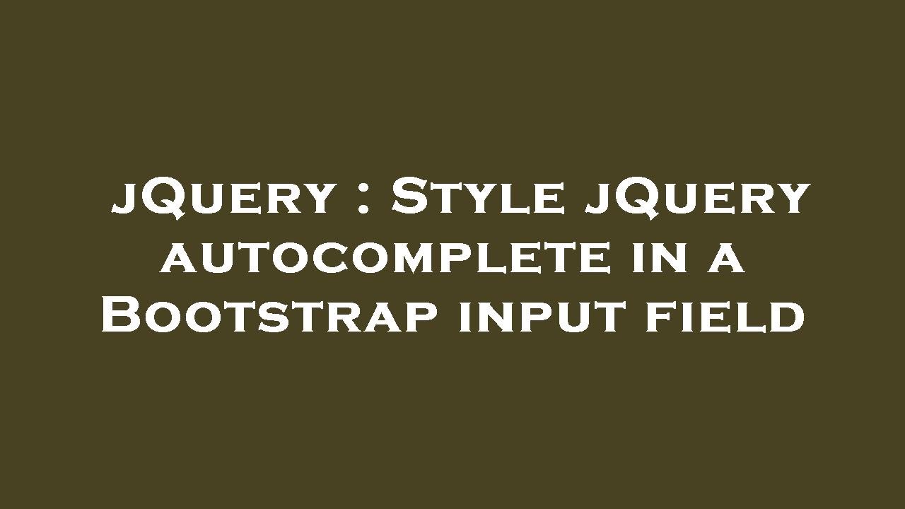 Jquery style jquery autocomplete in a bootstrap input field youtube