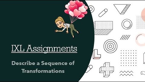 IXL - Describe a Sequence of Transformations