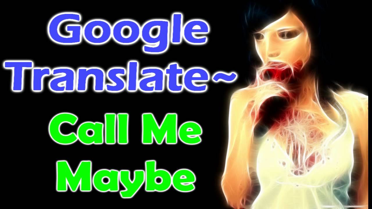 Google Translate Sings Call Me Maybe! [Best] - YouTube