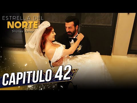 Estrella Del Norte Primer Amor | Capitulo 42 | Kuzey Yıldızı İlk Aşk (SUBTITULO ESPAÑOL)