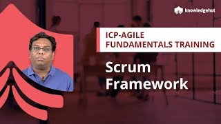 Scrum Framework | Agile Fundamentals | ICAgile-ICP | Agile Training by KnowledgeHut