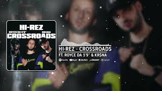 Hi-Rez - Crossroads Ft. Royce Da 5'9" & KR$NA (Official Audio)