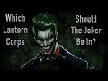 Which Lantern Corps Should The Joker Be In?