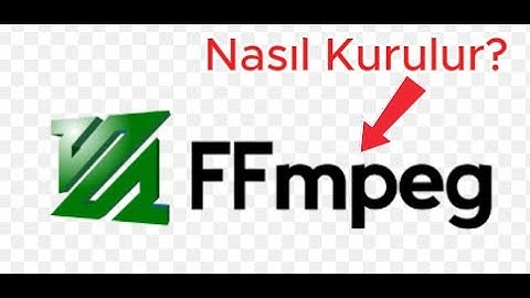 FFmpeg nasıl kurulur? adım adım izle