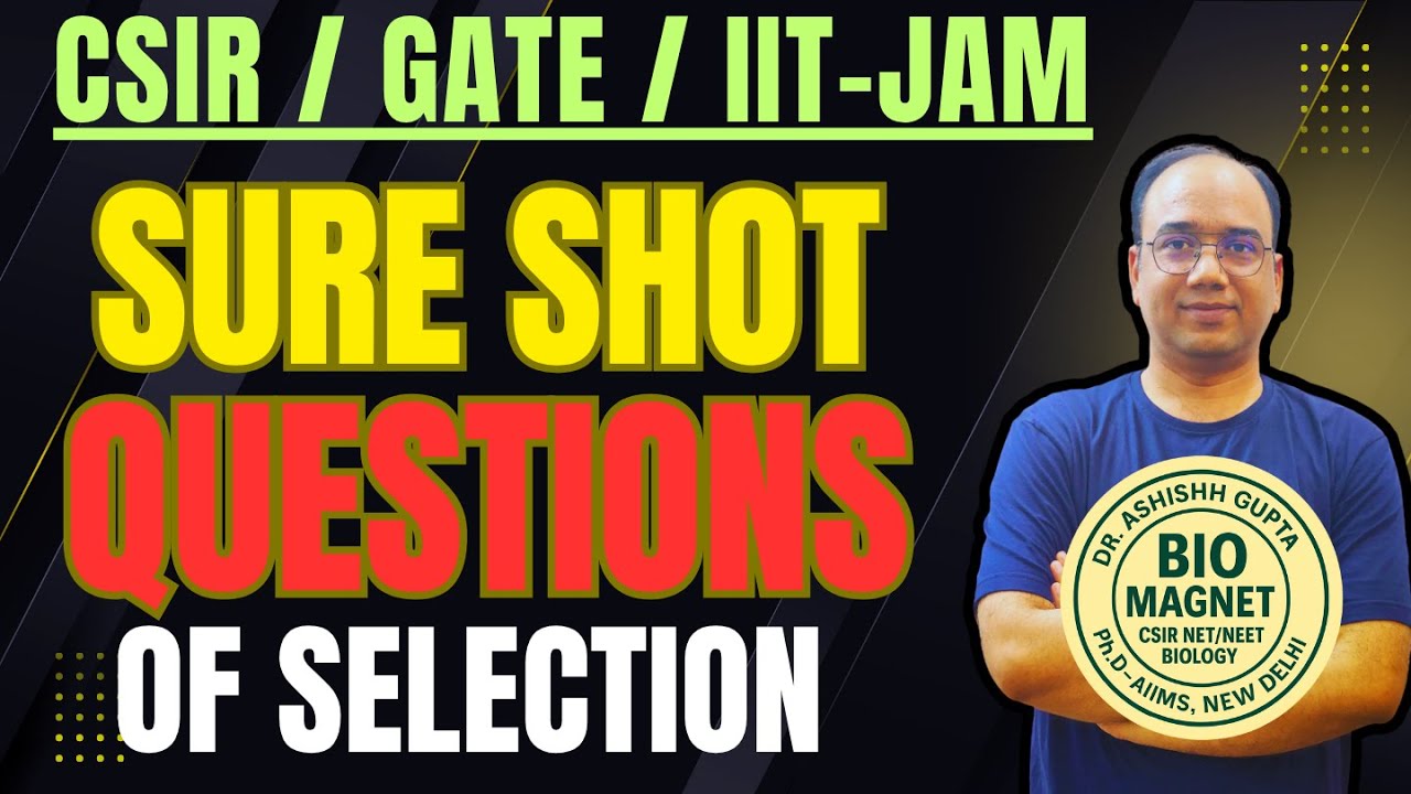 SURE, SHOT QUESTIONS OF SELECTION / CSIR / GATE / IIT-JAM / DR. SHISHH GUPTA /BIOMAGNET