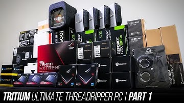 Tritium Ultimate Threadripper Build Part 1