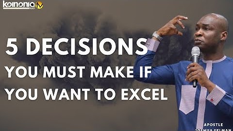 5 DECISIONS YOU MUST MAKE TO EXCEL - Apostle Joshua Selman