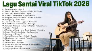Lagu Santai Terpopuler 2026 - Viral TikTok — Lagu Pop Indonesia Terbaru & Paling Hits 2026 #viral