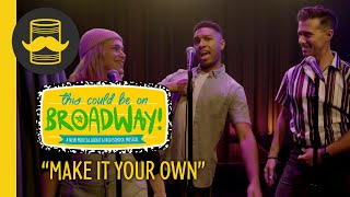 'Make It Your Own' from This Could Be On Broadway (feat. James Tolbert)