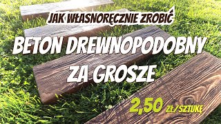 Beton drewnopodobny za grosze