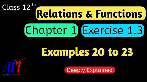Chapter 1 Exercise 1.3 Relations & Functions ( Examples 20 to 23 ) Class 12 Maths | NCERT Solutions