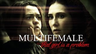 MULTIFEMALE } That Girl Is A Problem (Game Of Thrones)