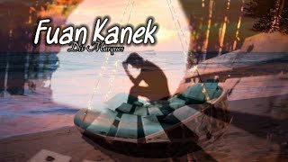 Download Lagu Fuan Kanek (Official Lyrics Video) MP3