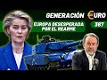 GEN EURO #167 ¡Europa desesperada por el rearme aunque en USA falten huevos y se alquilen gallinas!