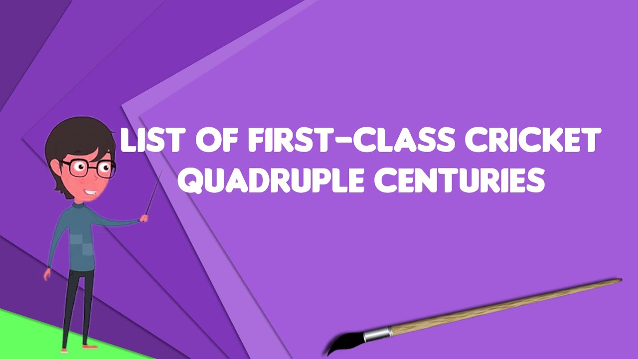 What Is List Of First class Cricket Quadruple Centuries YouTube