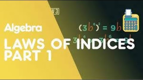Laws of Indices - Part 1 | Algebra |