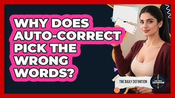 Why Does Auto-correct Pick The Wrong Words? - The Daily Definition