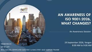 26 09 19 ISO 9001 2026 Quality Management Systems - Requirements - An Awareness Session (In Myanmar)