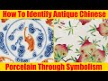 How To Identify Antique Chinese Porcelain Through Symbolism