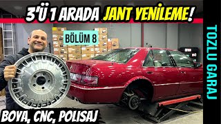 TOZLU GARAJ | Cadillac Jantlarına Boya, CNC, Polisaj | Jantlar Takılınca Artık Dışı Bitti | Bölüm 8