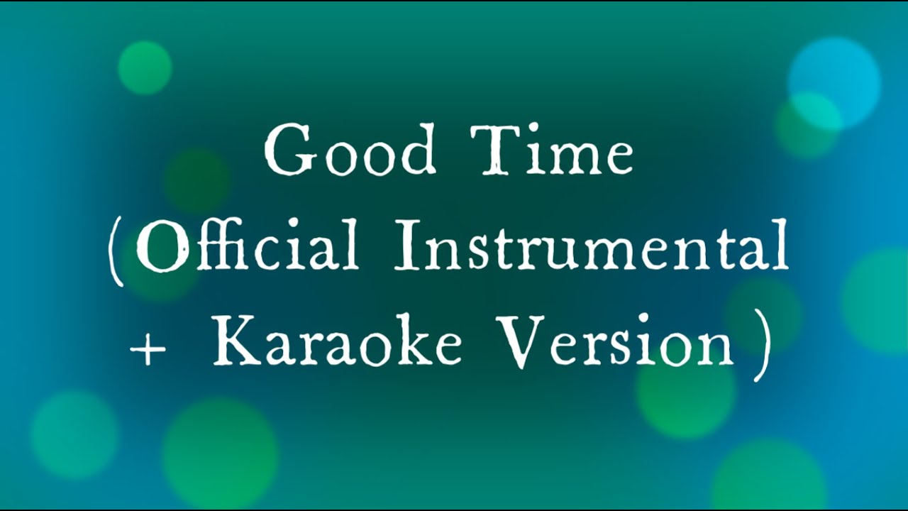Owl City - Good Time & Carly Rae Jepsen (Official Instrumental + Karaoke Version) Owl City - Good Time & Carly Rae Jepsen (Official Instrumental + Karaoke Version)