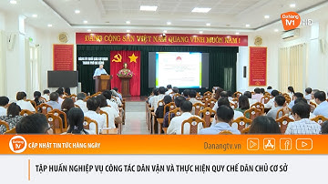 TẬP HUẤN NGHIỆP VỤ CÔNG TÁC DÂN VẬN VÀ THỰC HIỆN QUY CHẾ DÂN CHỦ CƠ SỞ