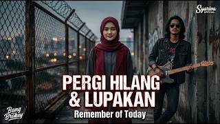 HANCURKAN SEMUA MIMPI! 🥀 Pergi Hilang Dan Lupakan - Remember of Today | Syariva ft Bang Brokey