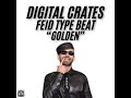 DIGITAL CRATES FEID TYPE BEAT 'GOLDEN'