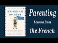 Bringing Up Bébé Audiobook | Parenting Lessons from the French | Audiobook For French Parenting