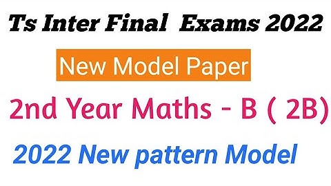 Ts Inter 2nd year Maths 2B New pattern model paper 2022 | Telangana new model paper 2022 final exams