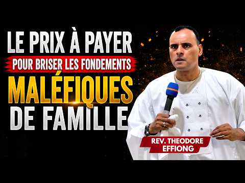 TU DOIS PAYER CE PRIX POUR ÊTRE DÉLIVRÉ DES FONDATIONS FAMILIALES | Rev. Theodore Effiong