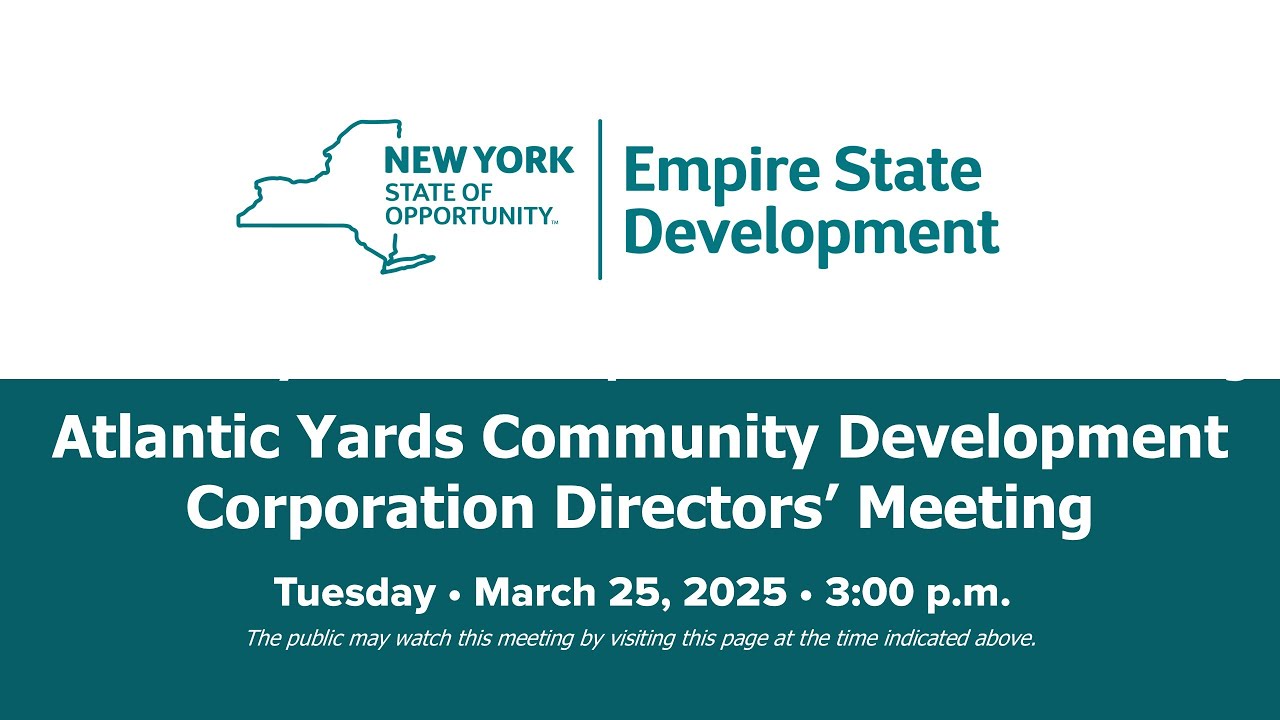 Atlantic Yards Community Development Corporation Directors’ Meeting - March 25 , 2025 | NYS | ESD