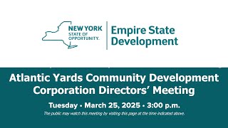 Atlantic Yards Community Development Corporation Directors’ Meeting - March 25 , 2025 | NYS | ESD Profile