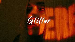 Sasha Alex Sloan ~ Glitter (Lyrics)