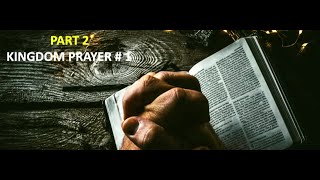 KIngdom Prayer 1 (Part 2)