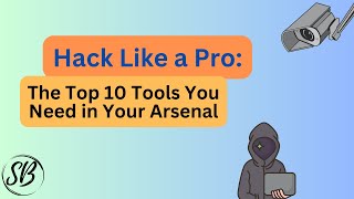 Hack Like a Pro: The Top 10 Tools You Need in Your Arsenal