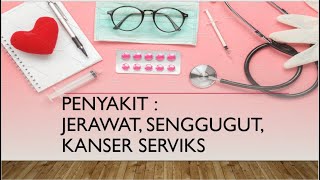 PENDIDIKAN KESIHATAN BAB 7.0 PENYAKIT : JERAWAT, SENGGUGUT DAN KANSER SERVIKS ( TINGKATAN 1)