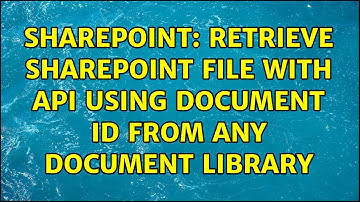 Sharepoint: Retrieve SharePoint file with API using document ID from any document library