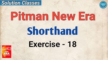 Exercise 18 Pitman New Era Shorthand | Answer Key | Exercise Solution | Solution Classes | Full sol