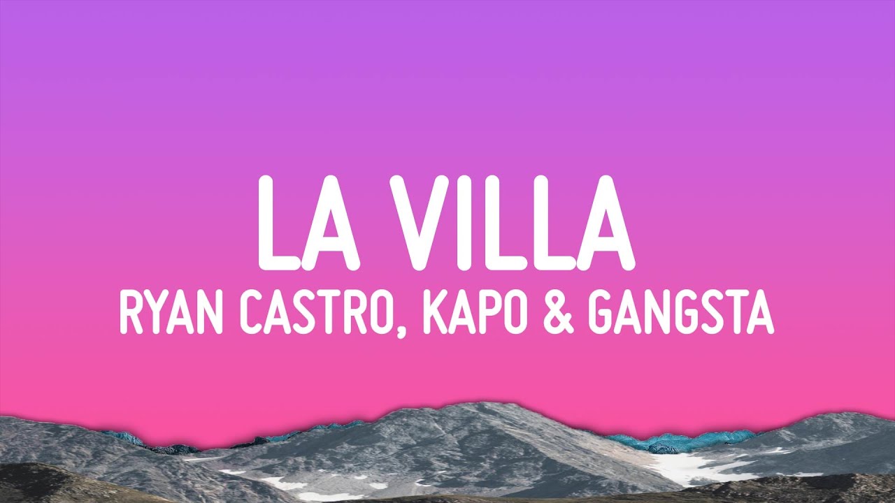 Ryan Castro - LA VILLA ft. Kapo & Gangsta (Lyrics)