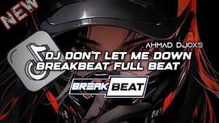 DJ I NEED YOU RIGHT NOW | DJ DON'T LET ME DOWN BREAKBEAT FULL BEAT TERBARU