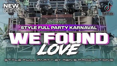 DJ WE FOUND LOVE STYLE ASEK-ASEK FULL PARTY KARNAVAL 2025 BY REN
