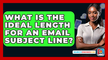 What Is The Ideal Length For An Email Subject Line? - SearchEnginesHub.com