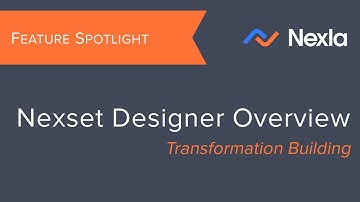 Feature Spotlight: Nexset Designer Overview