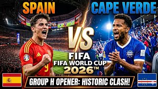 🇪🇸 Spain vs. Cape Verde 🇨🇻 | Group H Opener | FIFA World Cup 2026™